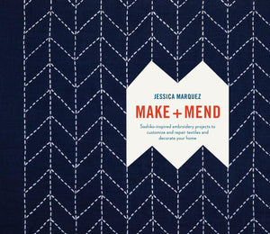 Make and Mend: SashikoInspired Embroidery Projects to Customize and Repair Textiles and Decorate Your Home,New
