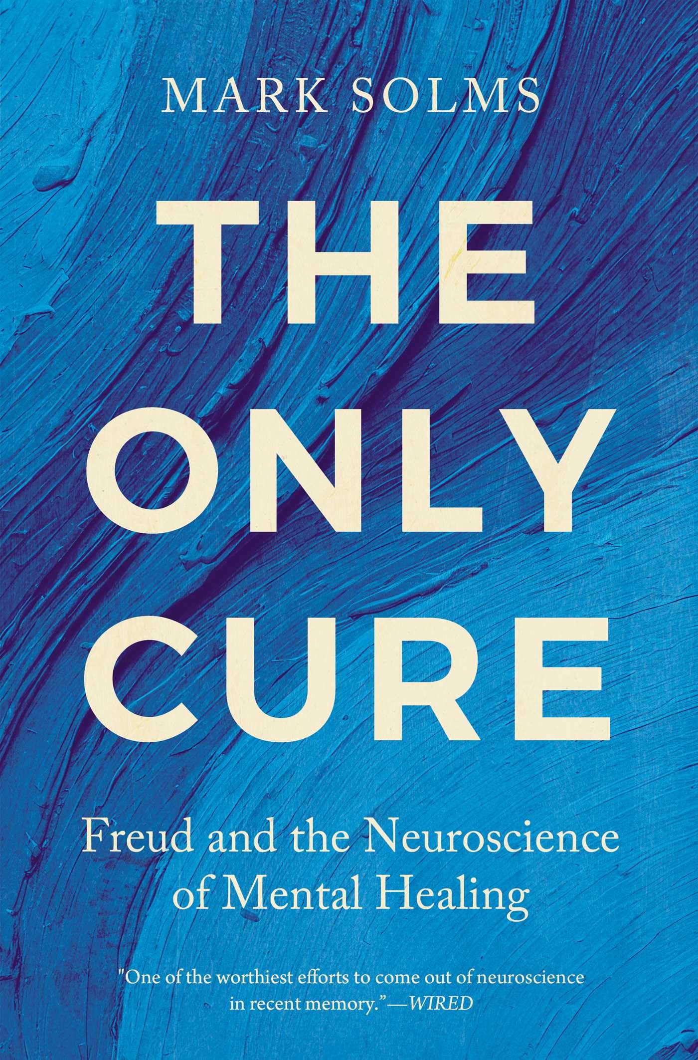 The Only Cure: Freud And The Neuroscience Of Mental Healing