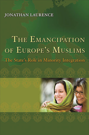 The Emancipation of Europe's Muslims: The State's Role in Minority Integration (Princeton Studies in Muslim Politics),Used