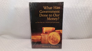 What Has Government Done To Our Money? And The Case For A 100 Percent Gold Dollar,Used