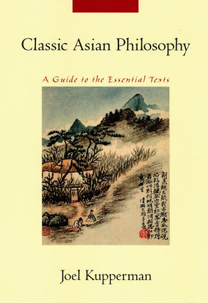 Classic Asian Philosophy: A Guide To The Essential Texts