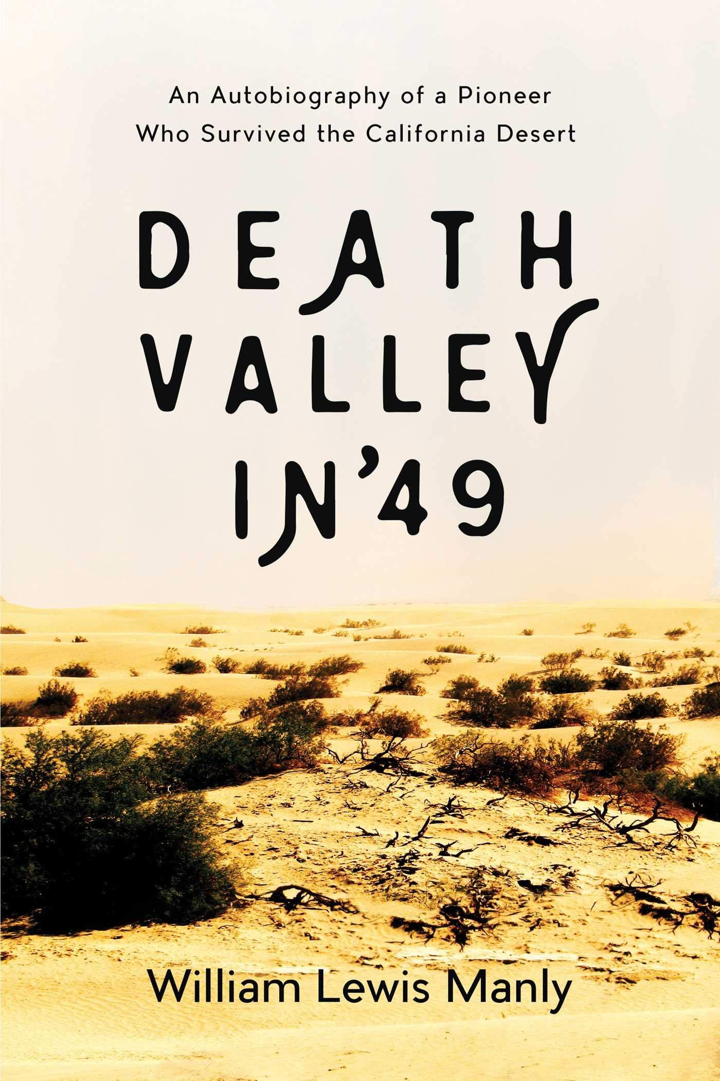 Death Valley In '49: An Autobiography Of A Pioneer Who Survived The California Desert