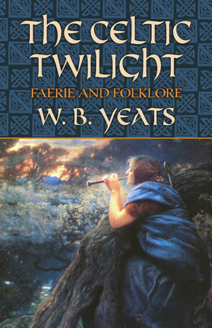 The Celtic Twilight: Faerie And Folklore (Celtic, Irish)-used