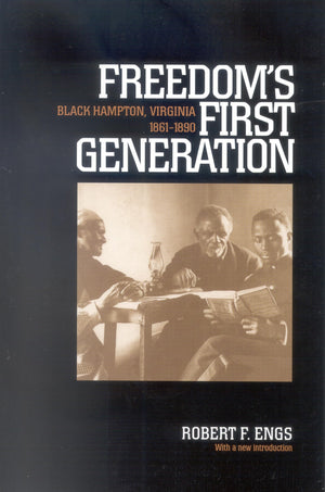 Freedom'S First Generation: Black Hampton, Virginia, 18611890 (Reconstructing America),New