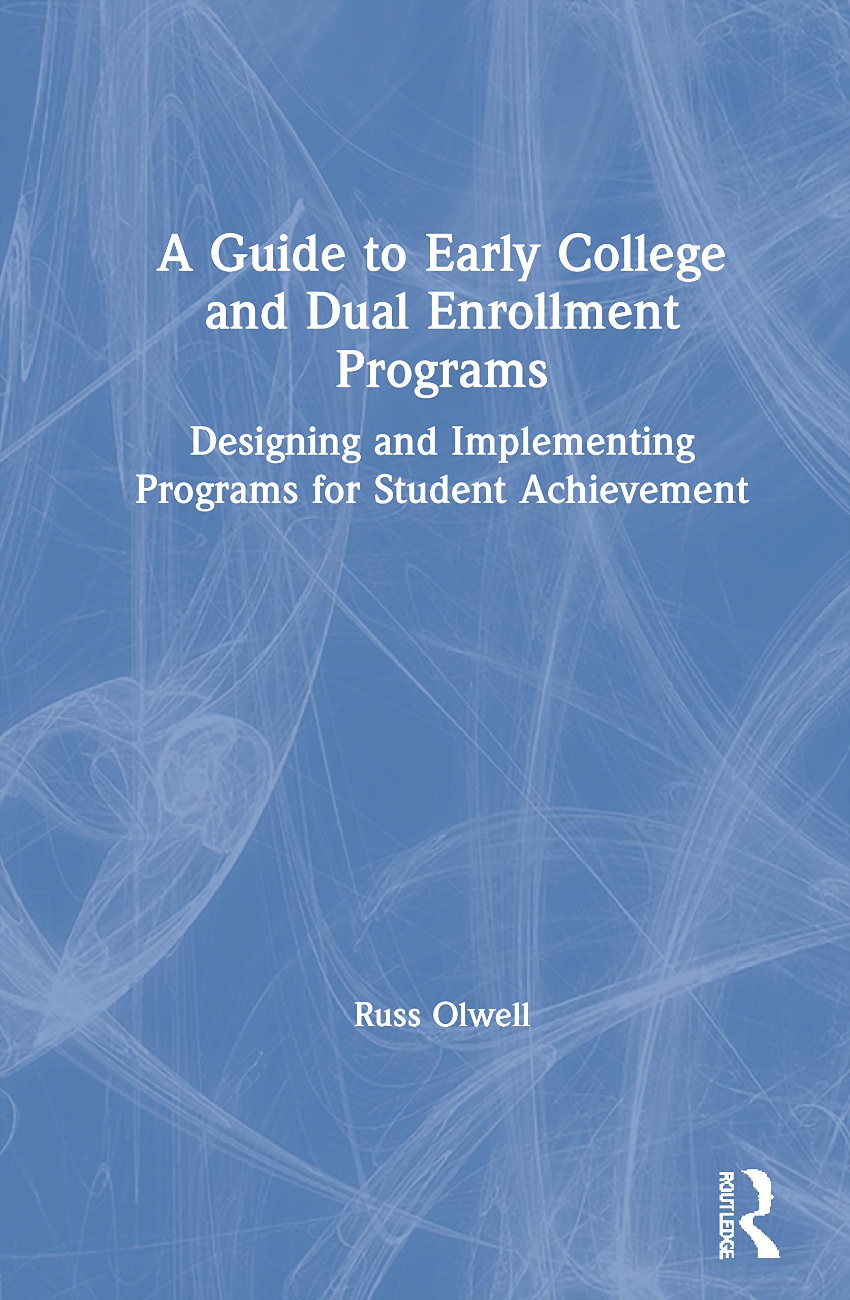 A Guide to Early College and Dual Enrollment Programs: Designing and Implementing Programs for Student Achievement,Used