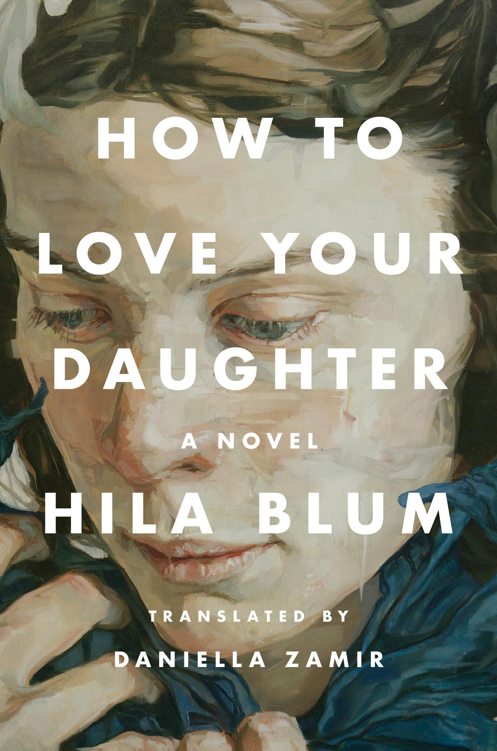 How To Love Your Daughter: A Novel,New