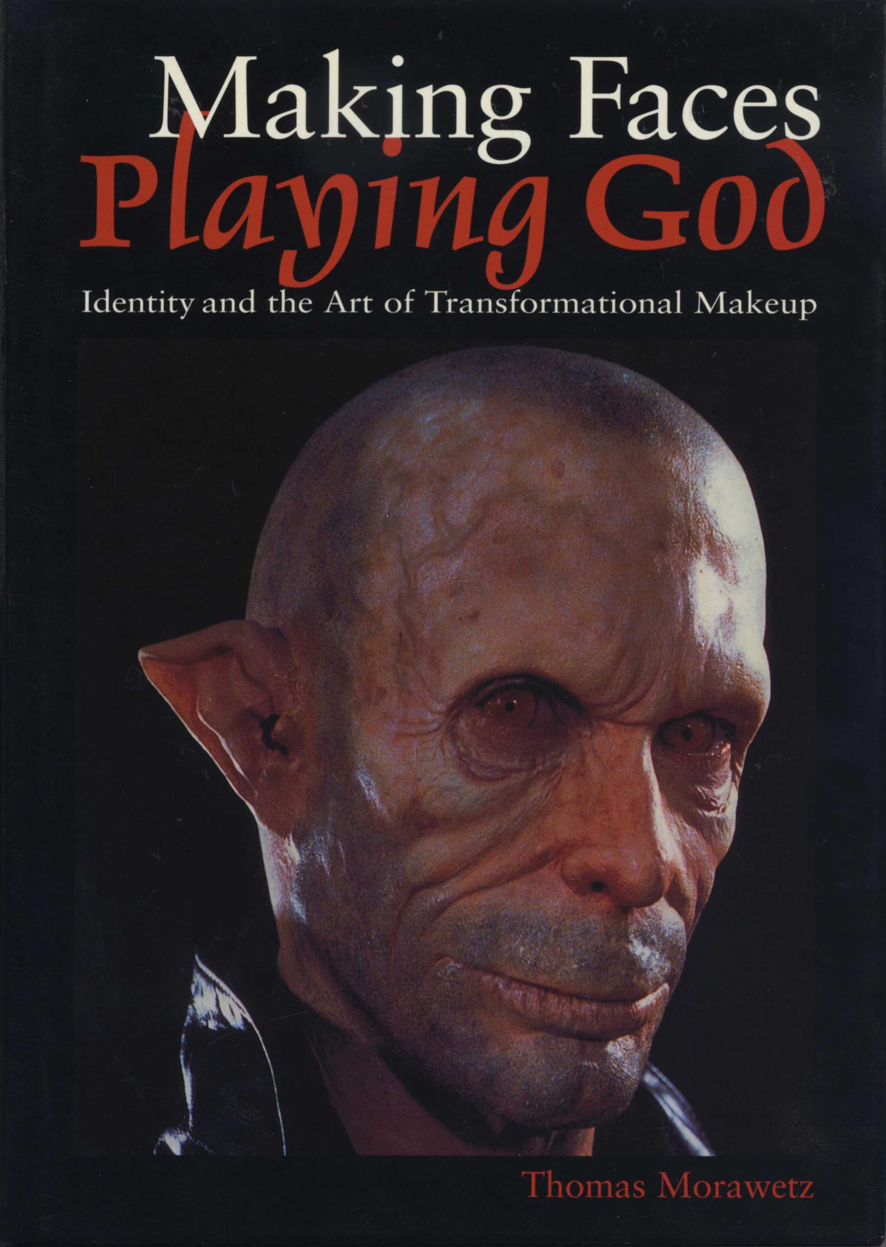 Making Faces, Playing God: Identity and the Art of Transformational Makeup,New