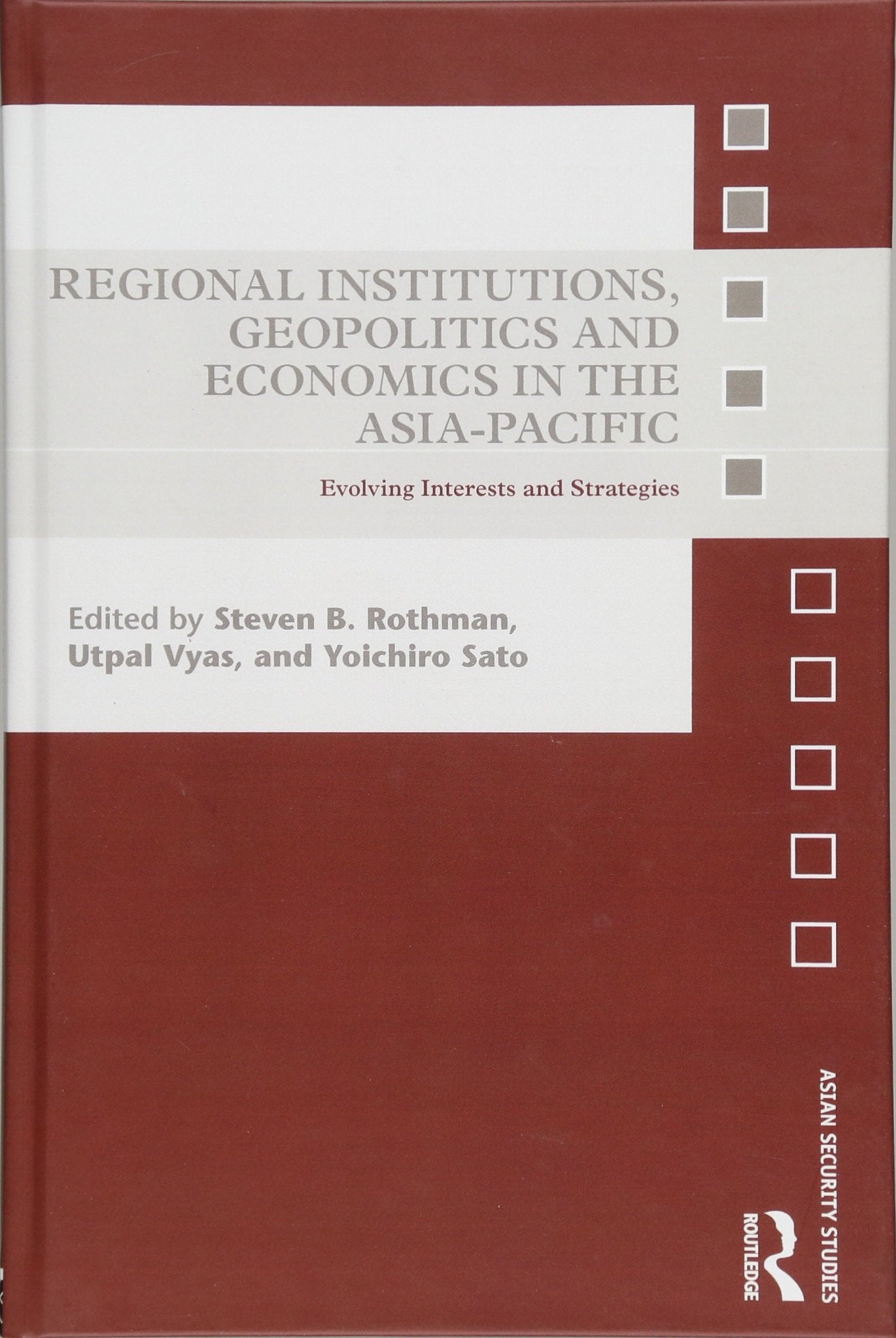 Regional Institutions, Geopolitics and Economics in the AsiaPacific: Evolving Interests and Strategies (Asian Security Studies),Used