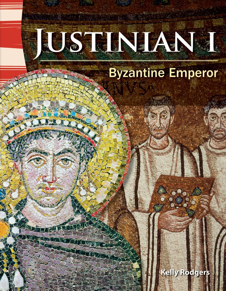 Teacher Created Materials  Primary Source Readers: Justinian I  Byzantine Emperor  Grade 4  Guided Reading Level Q