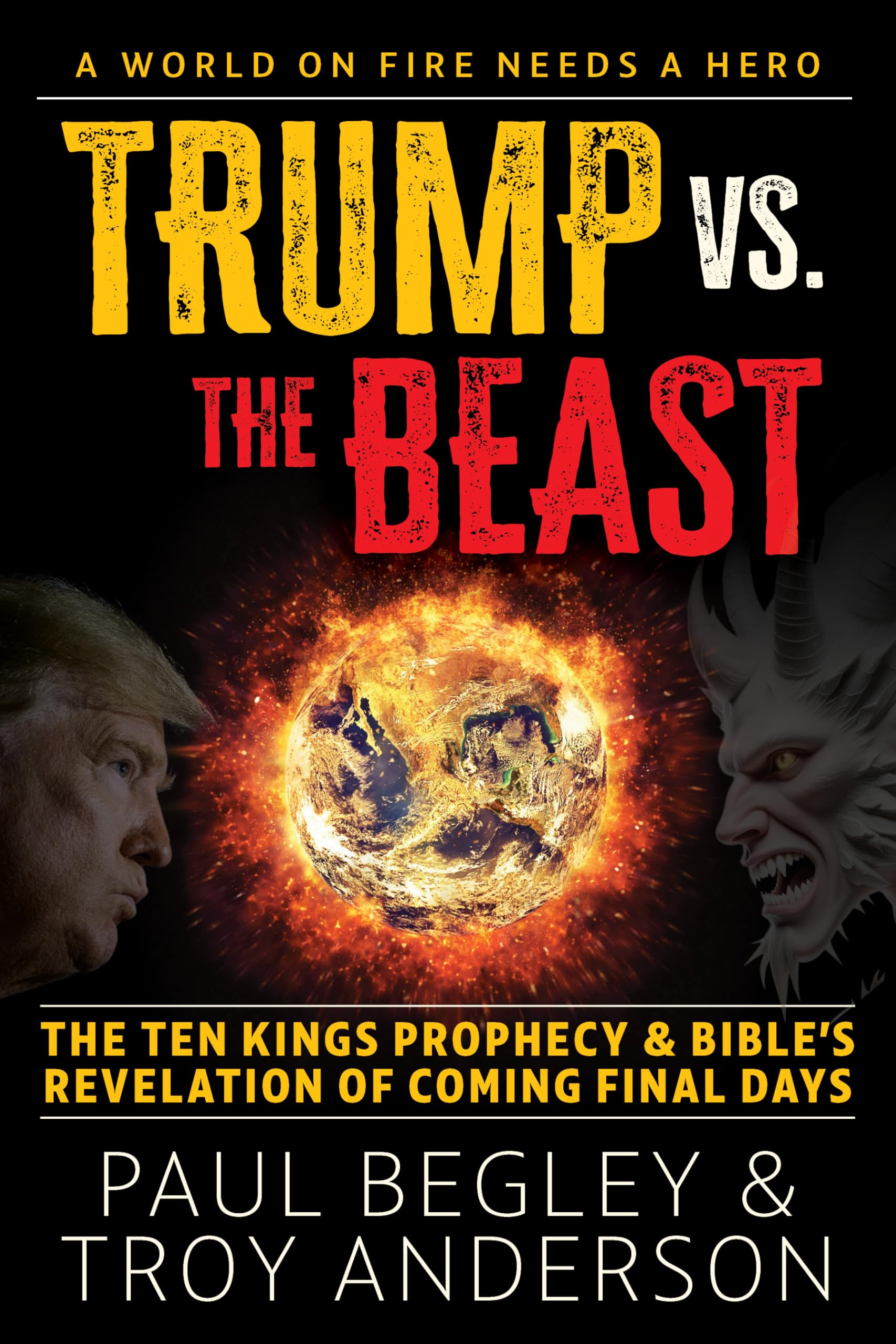 Trump Vs The Beast: The Ten Kings Prophecy And The BibleS Revelation Of Coming Final Days