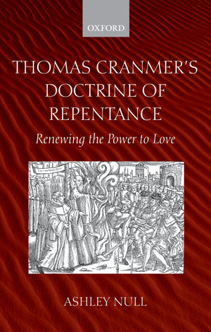 Thomas Cranmer's Doctrine of Repentance: Renewing the Power to Love,Used