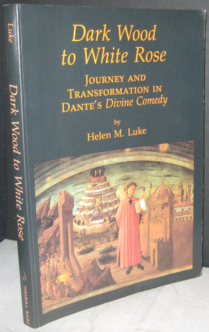 Dark Wood To White Rose: Journey And Transformation In Dantes Divine Comedy-new