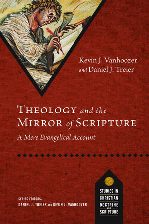 Theology And The Mirror Of Scripture: A Mere Evangelical Account (Studies In Christian Doctrine And Scripture),New
