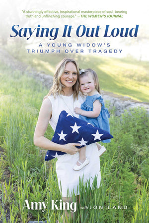 Saying It Out Loud: A Young WidowS Triumph Over Tragedy