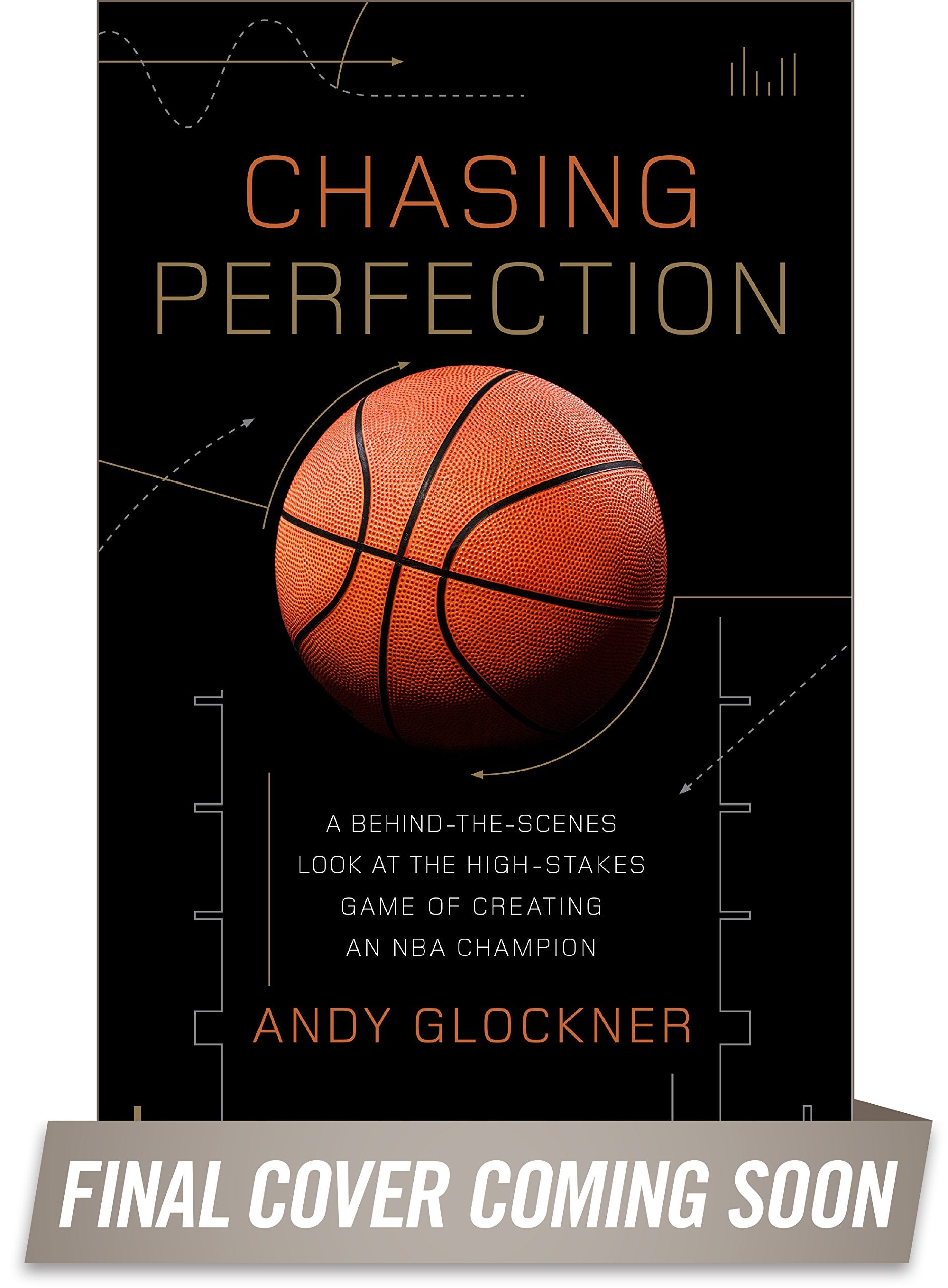 Chasing Perfection: A BehindtheScenes Look at the HighStakes Game of Creating an NBA Champion,Used
