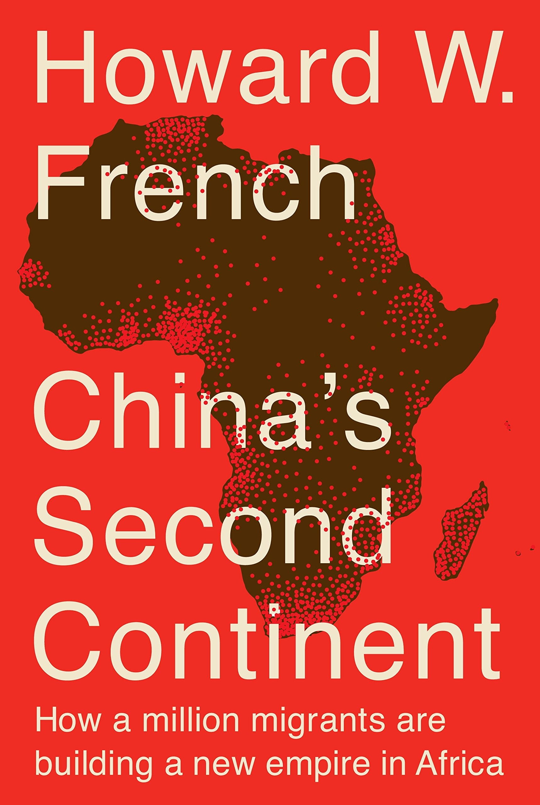 China's Second Continent: How a Million Migrants Are Building a New Empire in Africa,Used