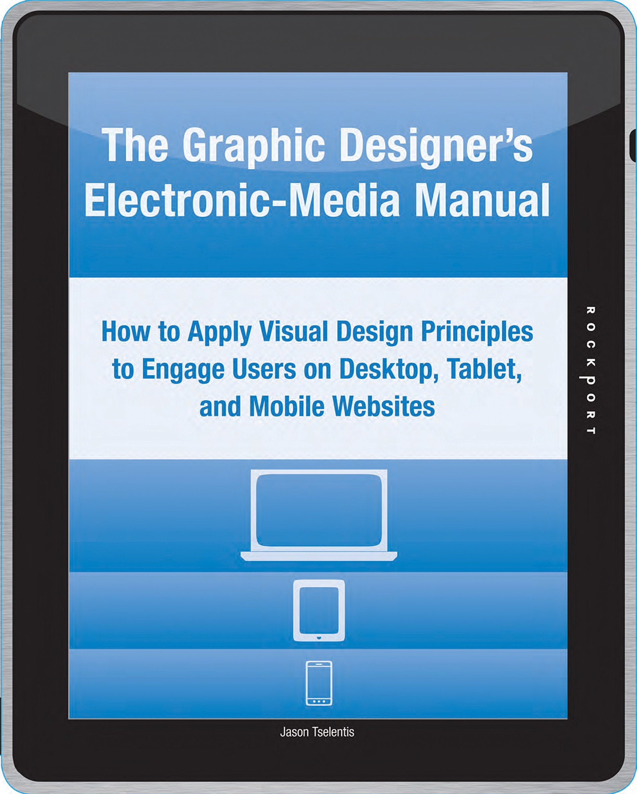 The Graphic Designer'S Electronicmedia Manual: How To Apply Visual Design Principles To Engage Users On Desktop, Tablet, And Mo,Used