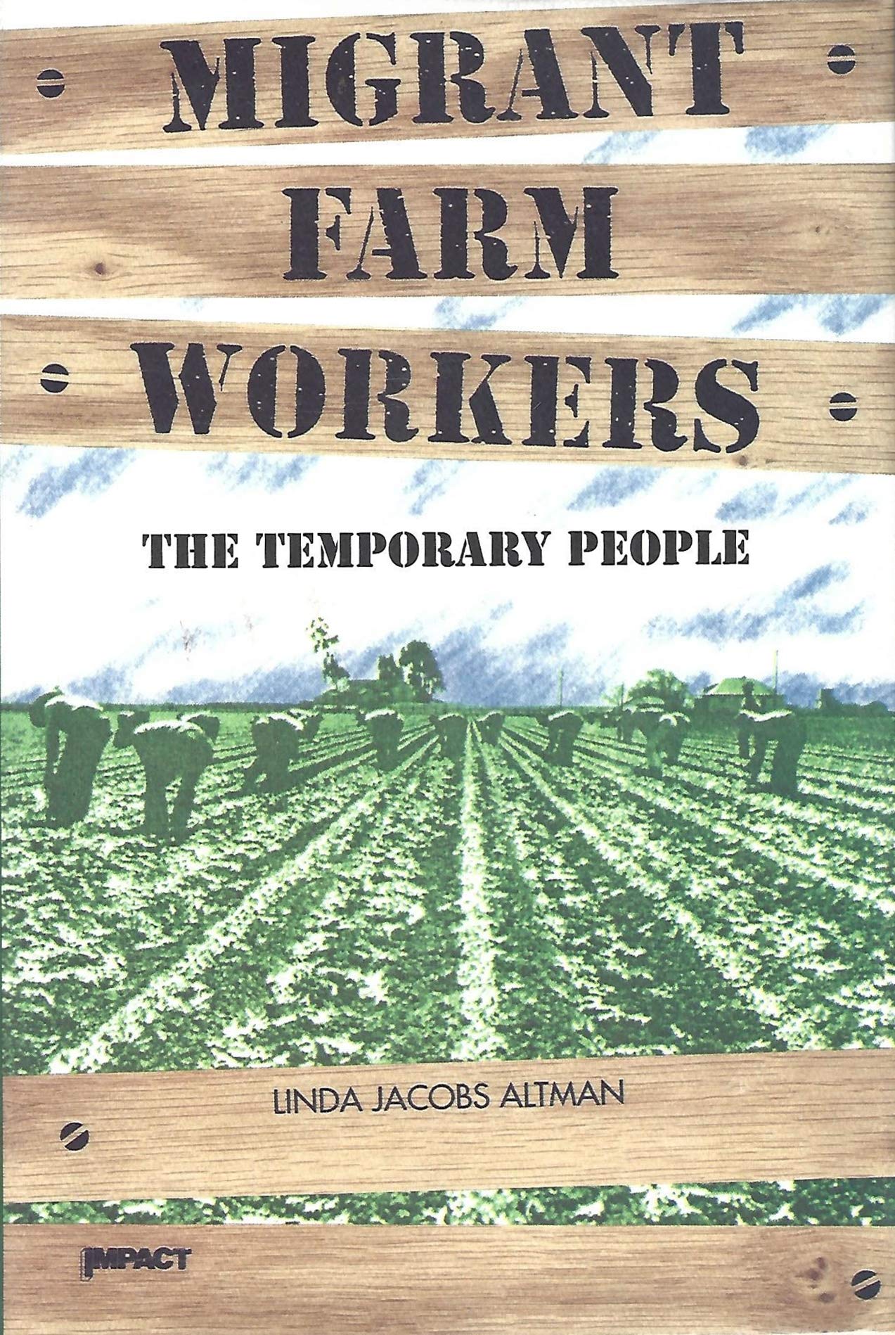 Migrant Farm Workers: The Temporary People (An Impact Book),Used
