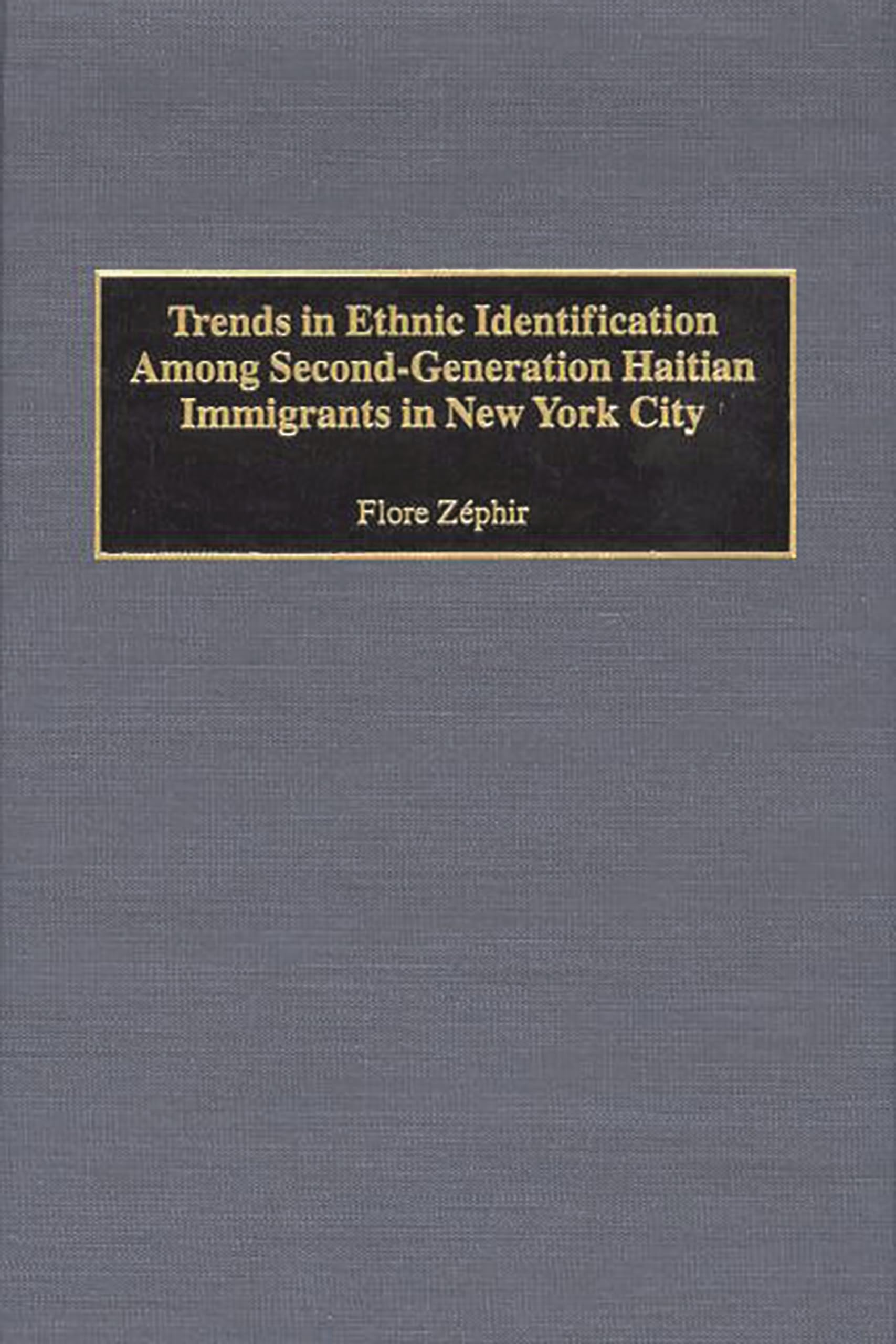 Trends in Ethnic Identification Among SecondGeneration Haitian Immigrants in New York City:,Used