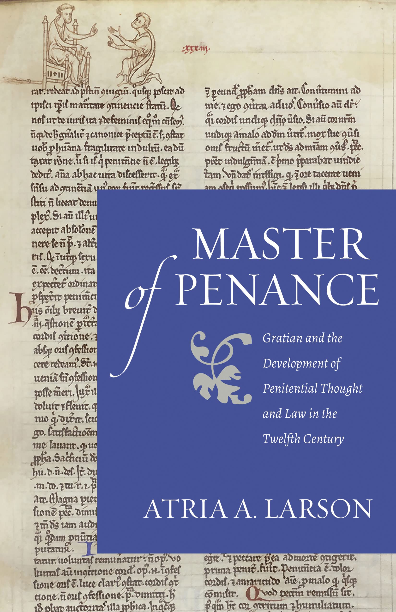 Master Of Penance: Gratian And The Development Of Penitential Thought And Law In The Twelfth Century (Studies In Medieval And Ea,Used
