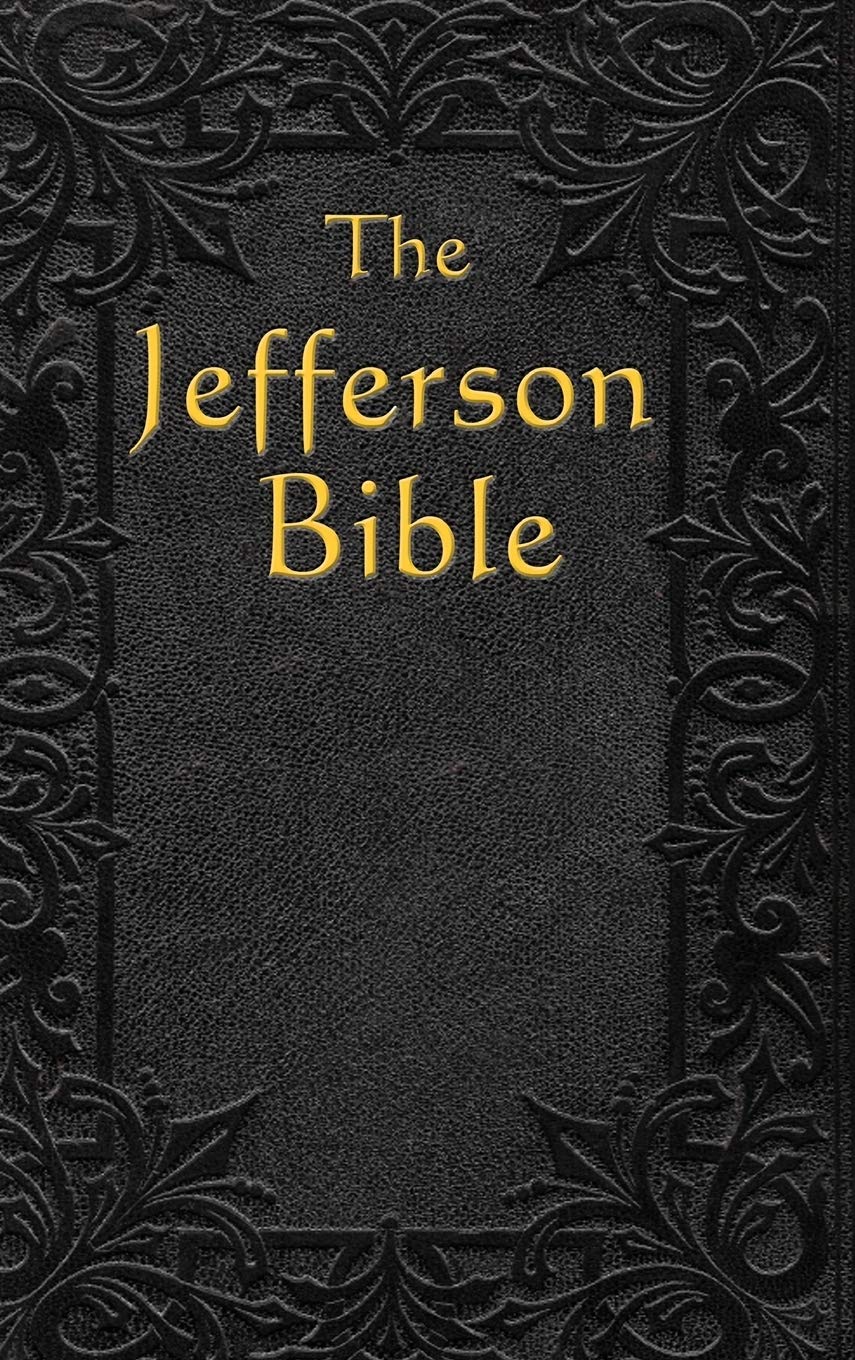 The Jefferson Bible: The Life and Morals of,Used