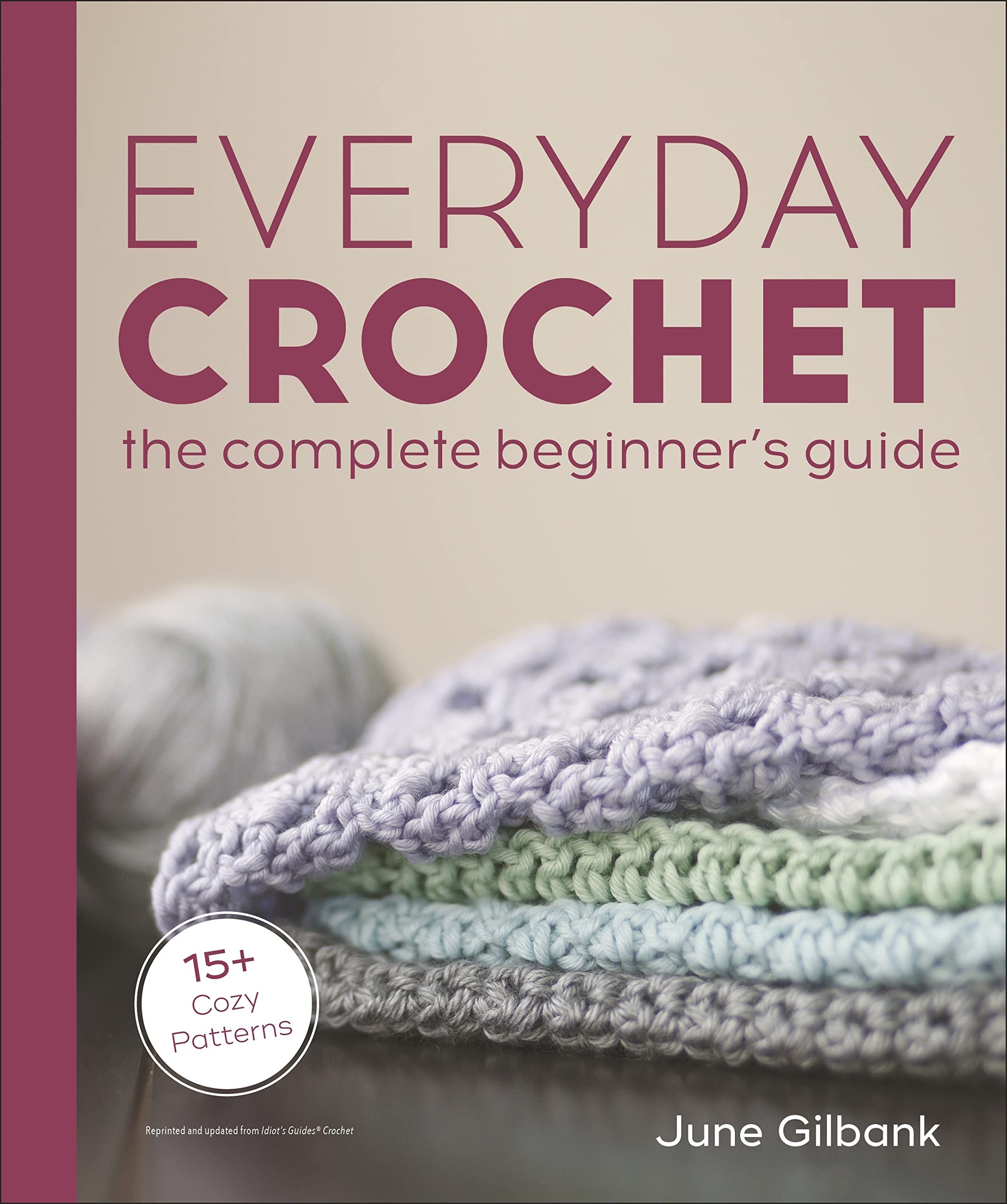 Everyday Crochet: The Complete Beginner'S Guide: 15+ Cozy Patterns,Used