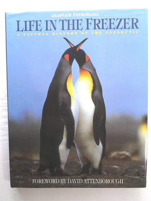 Life in The Freezer: A Natural History of The Antarctic by ALASTAIR FOTHERGILL (19930503),Used