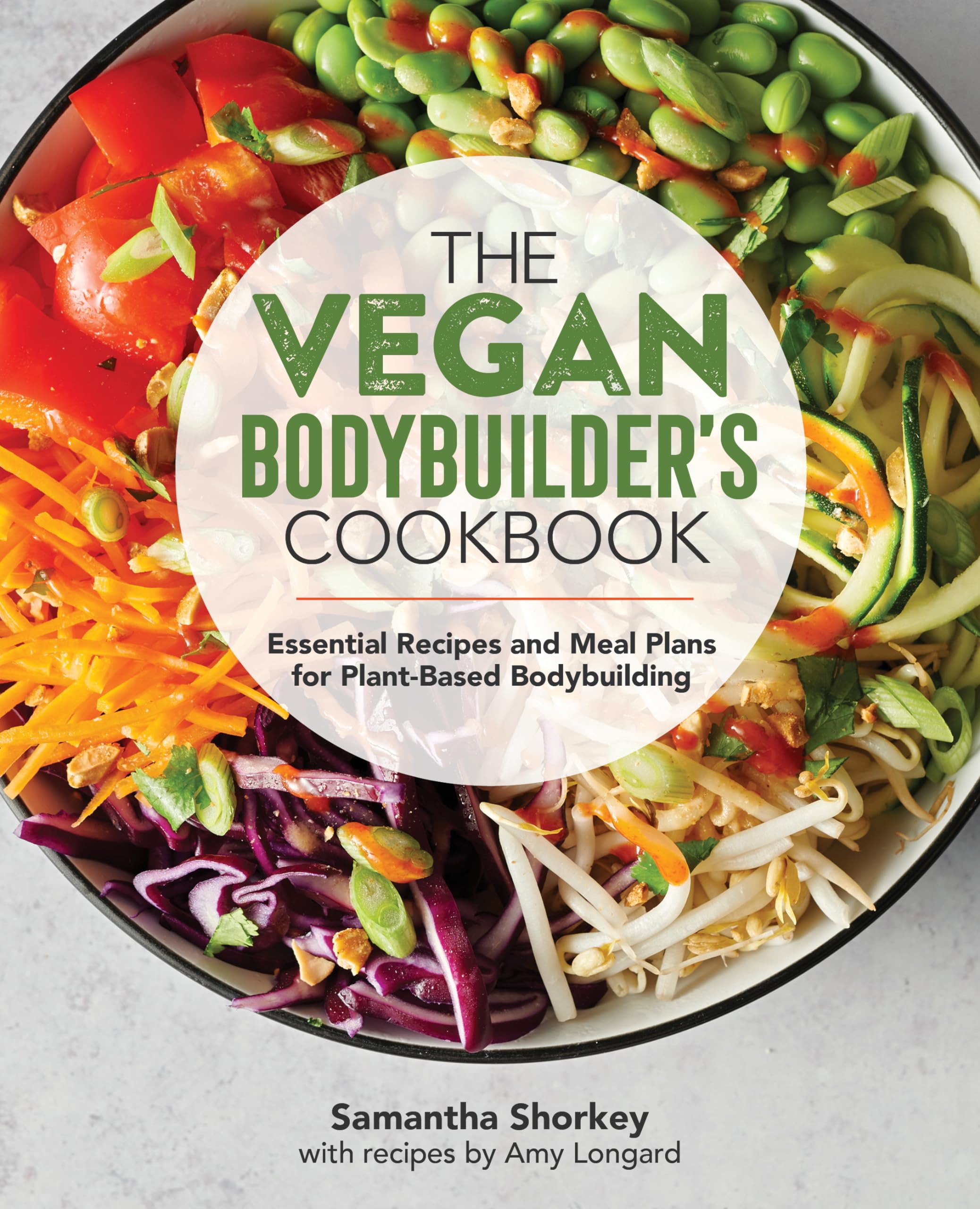 The Vegan Bodybuilder's Cookbook: Essential Recipes and Meal Plans for PlantBased Bodybuilding,New