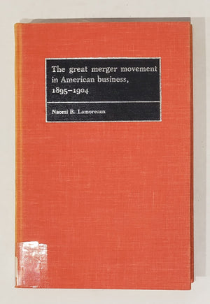 The Great Merger Movement in American Business, 18951904,Used
