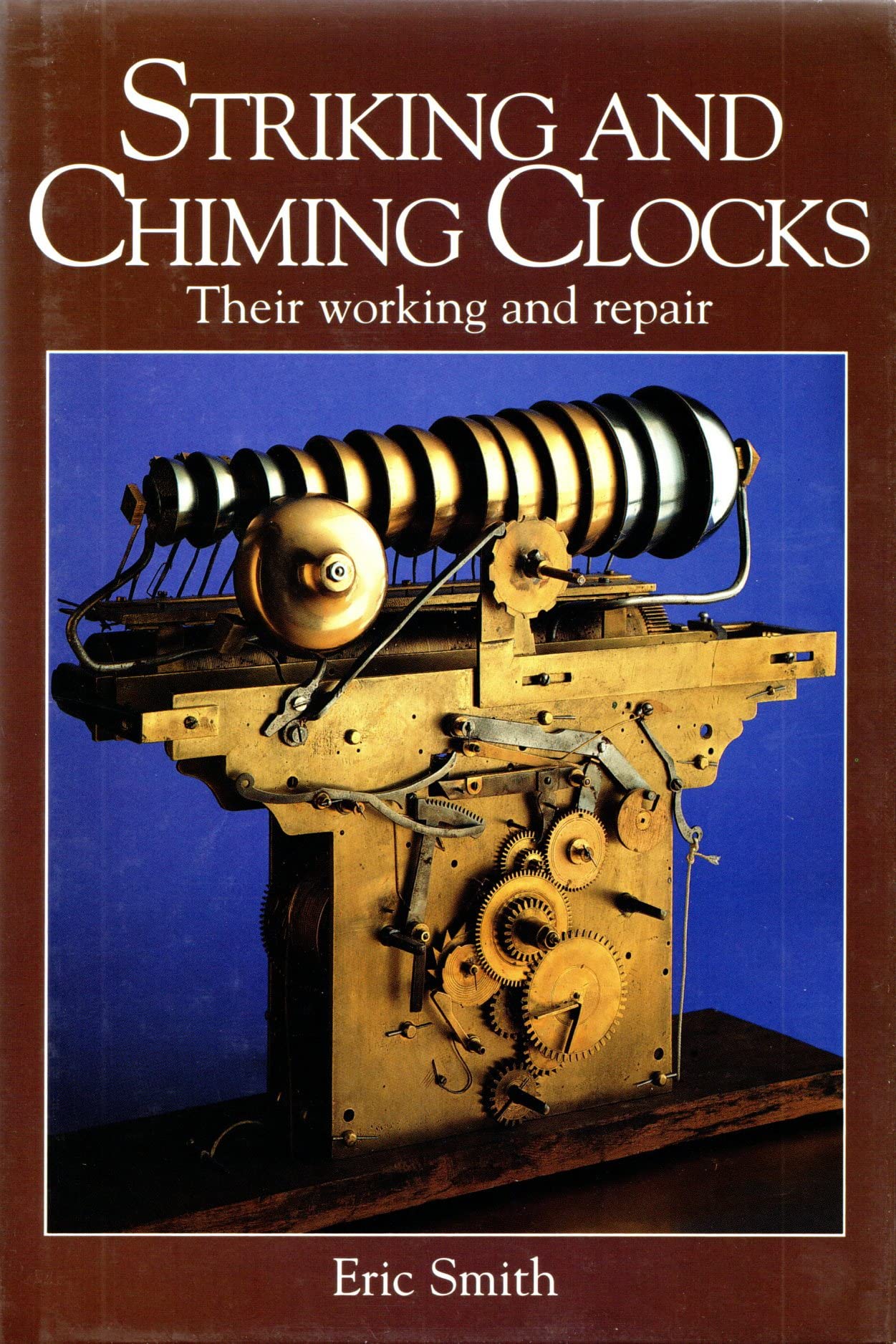 Striking and Chiming Clocks: Their Working and Repair,New