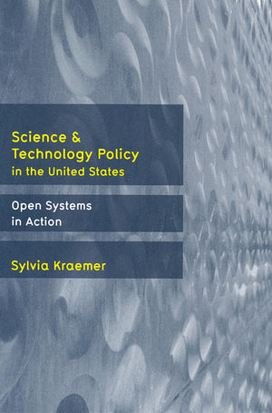 Science and Technology Policy in the United States: Open Systems in Action,Used