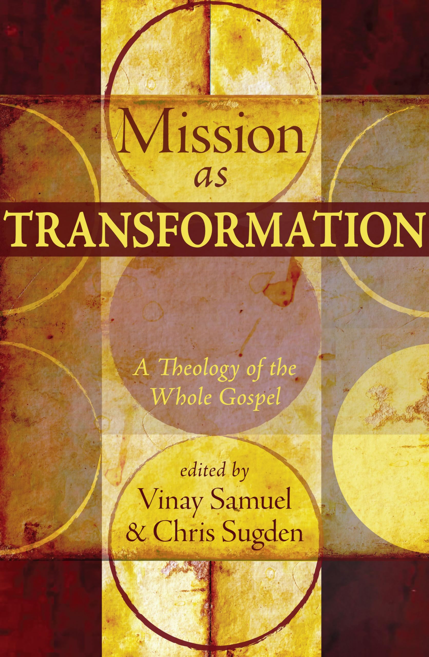 Mission As Transformation: A Theology Of The Whole Gospel,New