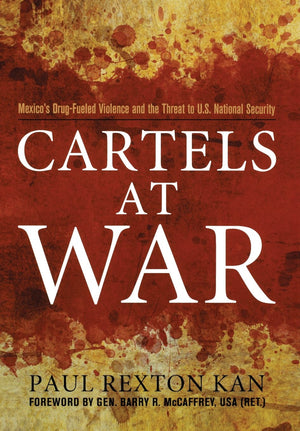Cartels at War: Mexico's DrugFueled Violence and the Threat to U.S. National Security,Used