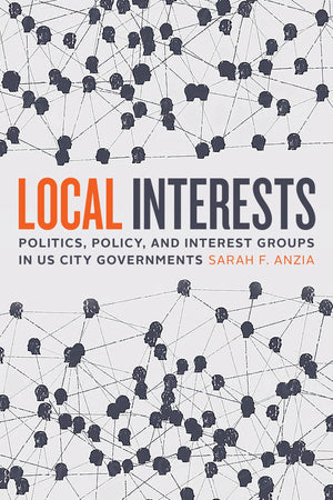 Local Interests: Politics, Policy, and Interest Groups in US City Governments,Used