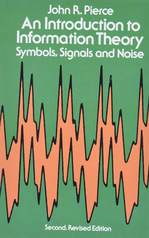 An Introduction To Information Theory: Symbols, Signals And Noise (Dover Books On Mathematics)