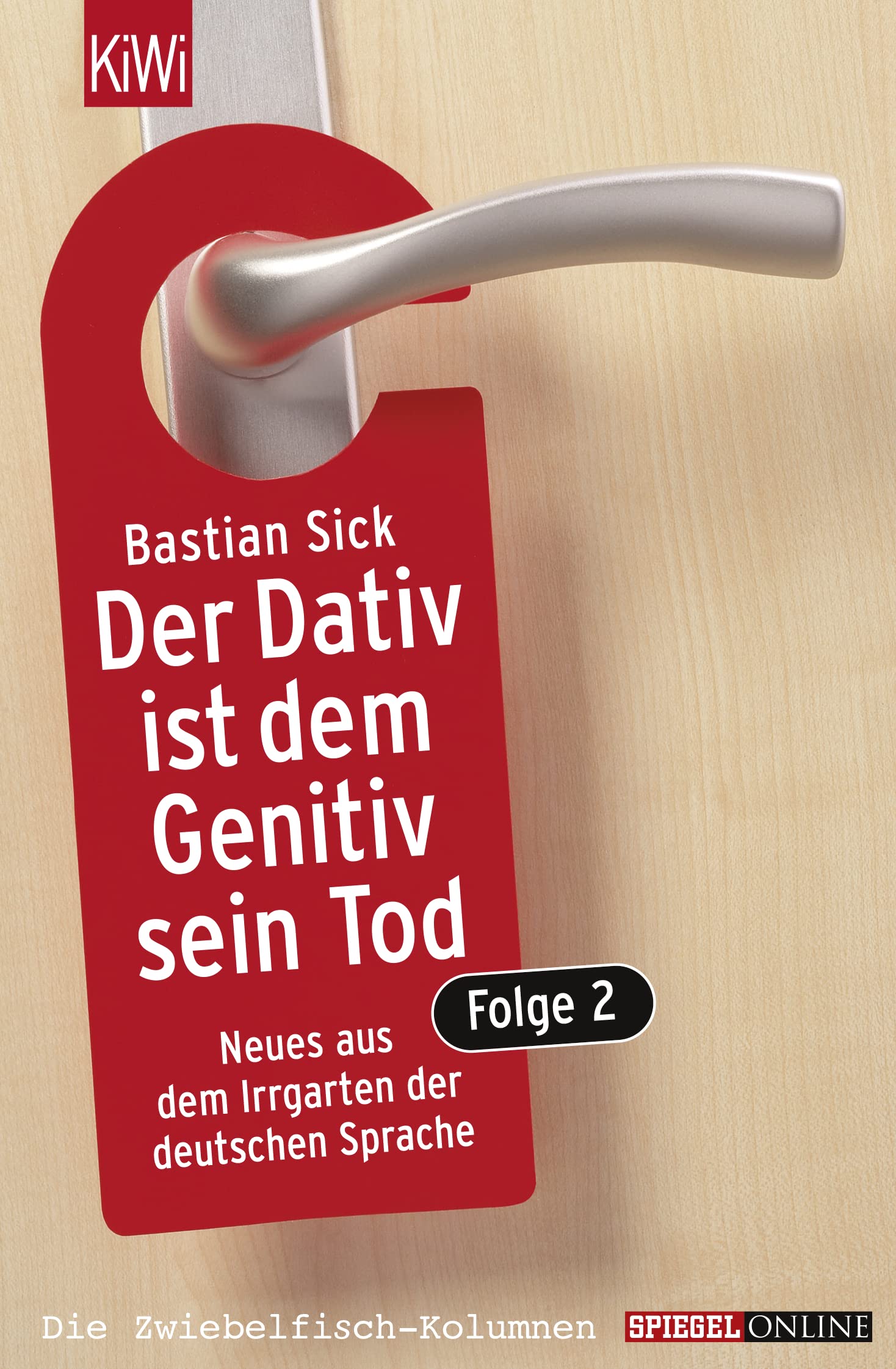 Der Dativ ist dem Genitiv sein Tod: Folge 2 (Neues aus dem Irrgarten der deutschen Sprache),New