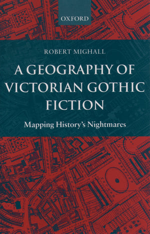 A Geography Of Victorian Gothic Fiction: Mapping History'S Nightmares,Used