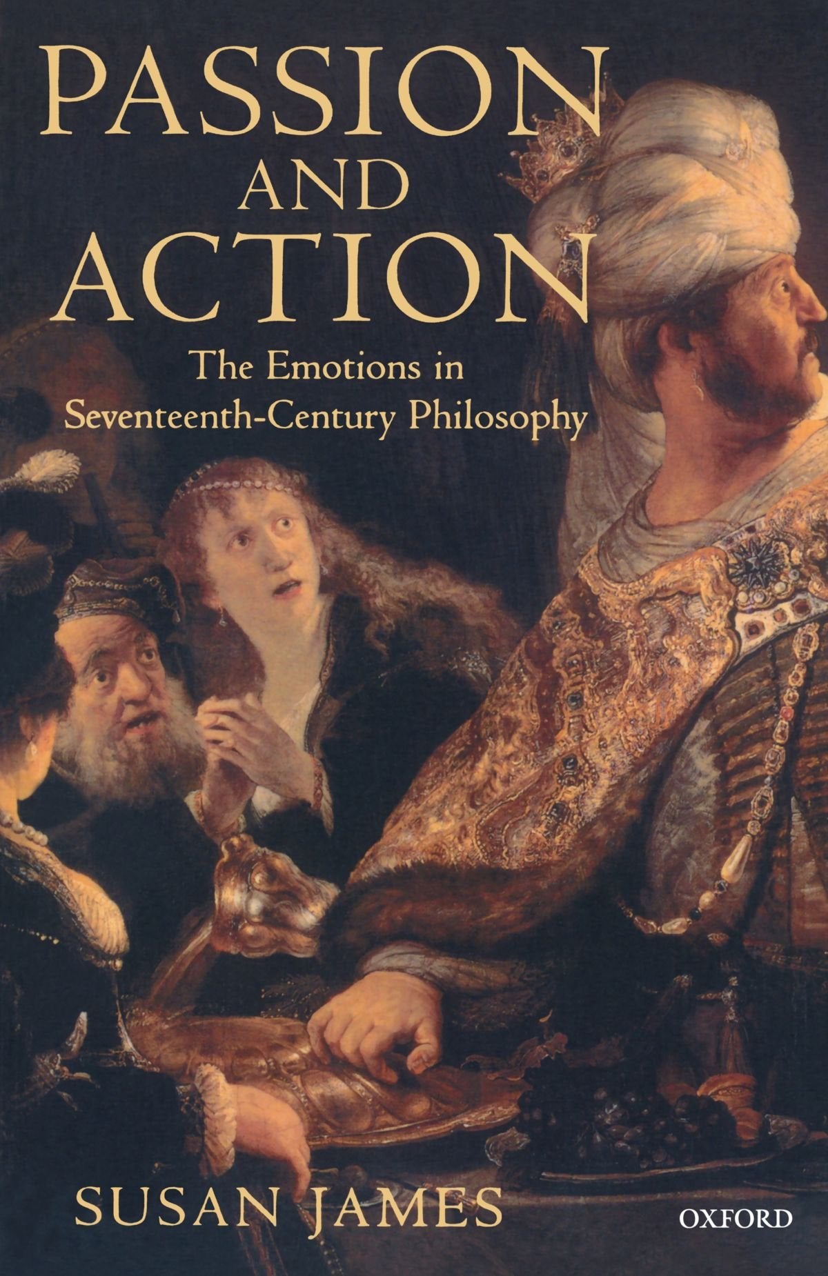 Passion and Action: The Emotions in SeventeenthCentury Philosophy,Used