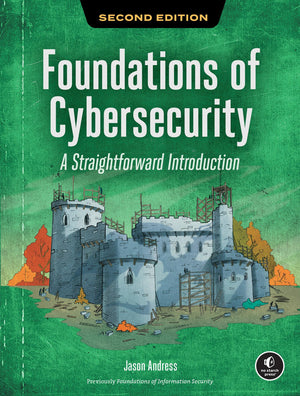 Foundations Of Cybersecurity, 2Nd Edition: A Straightforward Introduction