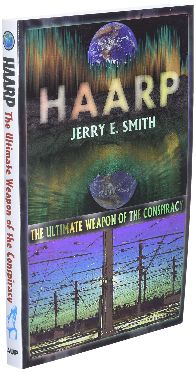 Haarp: The Ultimate Weapon Of The Conspiracy (The Mindcontrol Conspiracy Series)