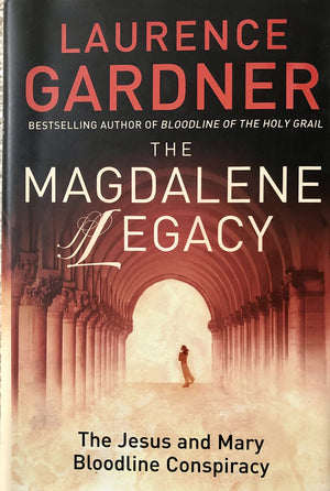 The Magdalene Legacy: The Jesus And Mary Bloodline Conspiracy,New