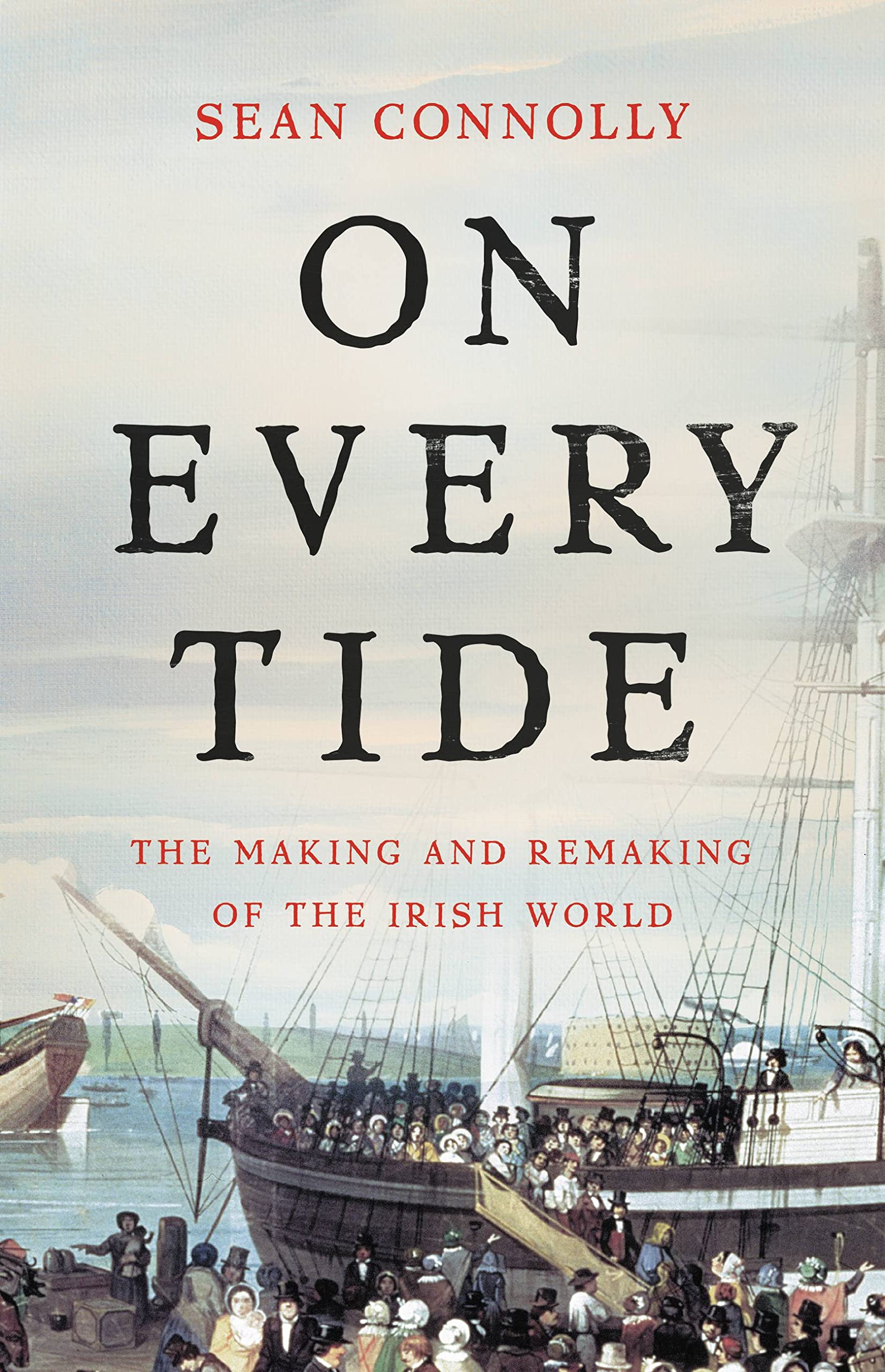On Every Tide: The Making And Remaking Of The Irish World,Used
