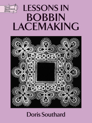 Lessons In Bobbin Lacemaking (Dover Knitting, Crochet, Tatting, Lace)