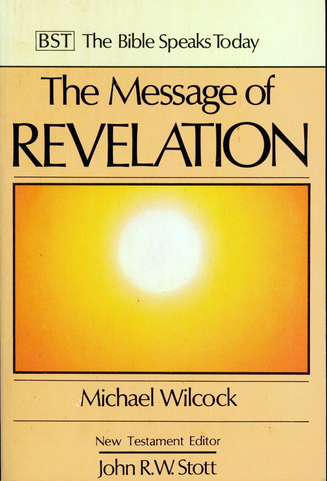 The Message Of Revelation (The Bible Speaks Today Series),New