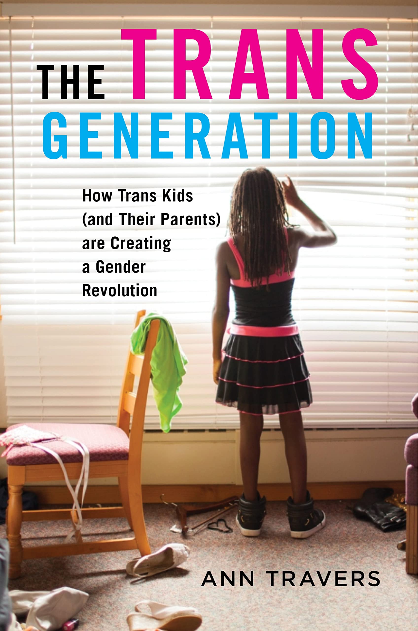The Trans Generation: How Trans Kids (and Their Parents) are Creating a Gender Revolution,Used