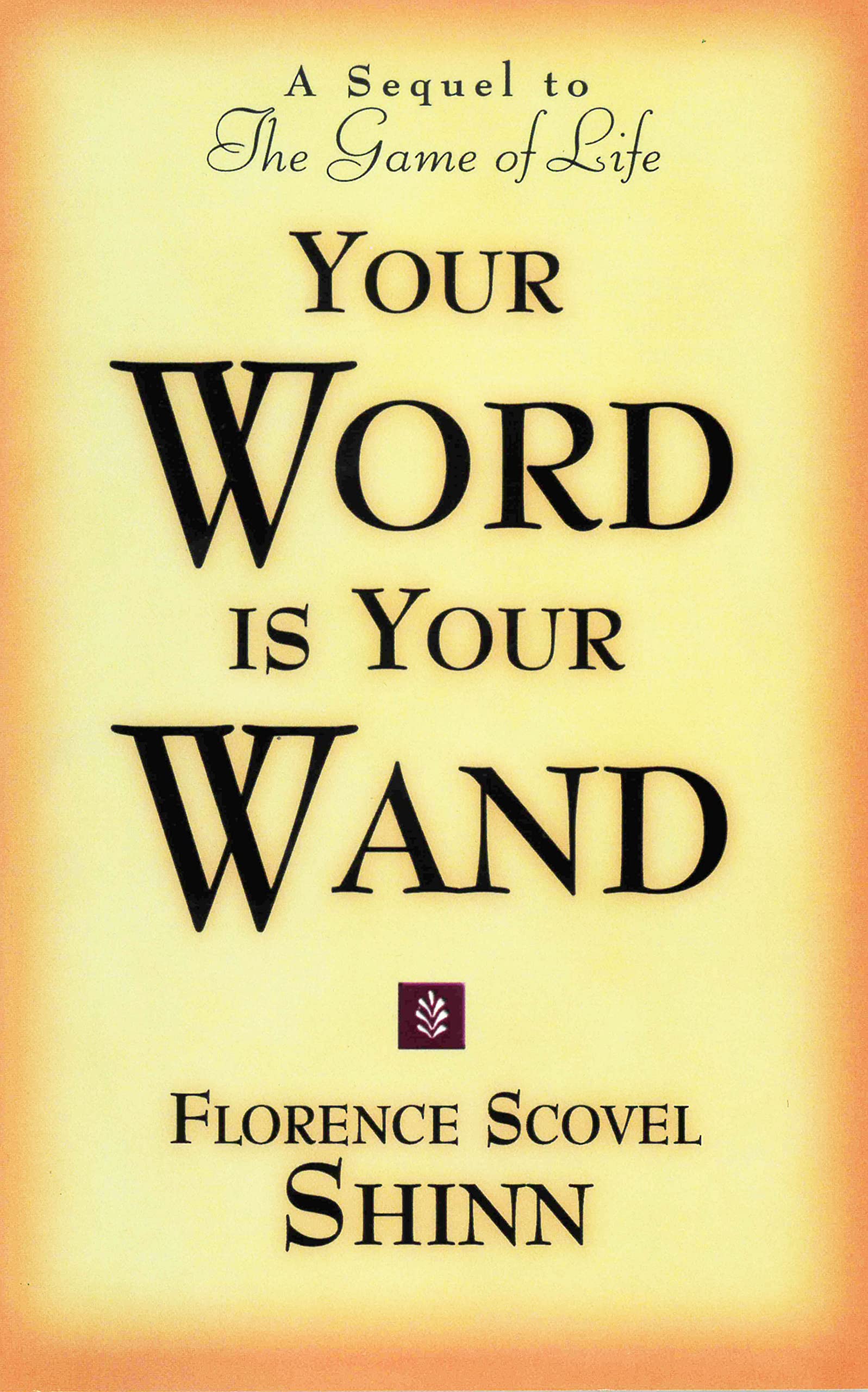 Your Word Is Your Wand: A Sequel To 'The Game Of Life And How To Play It',New