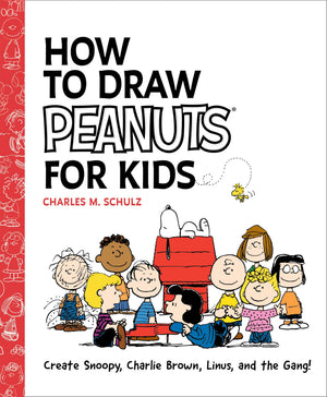 How To Draw Peanuts For Kids: Create Snoopy, Charlie Brown, Linus, And The Gang!