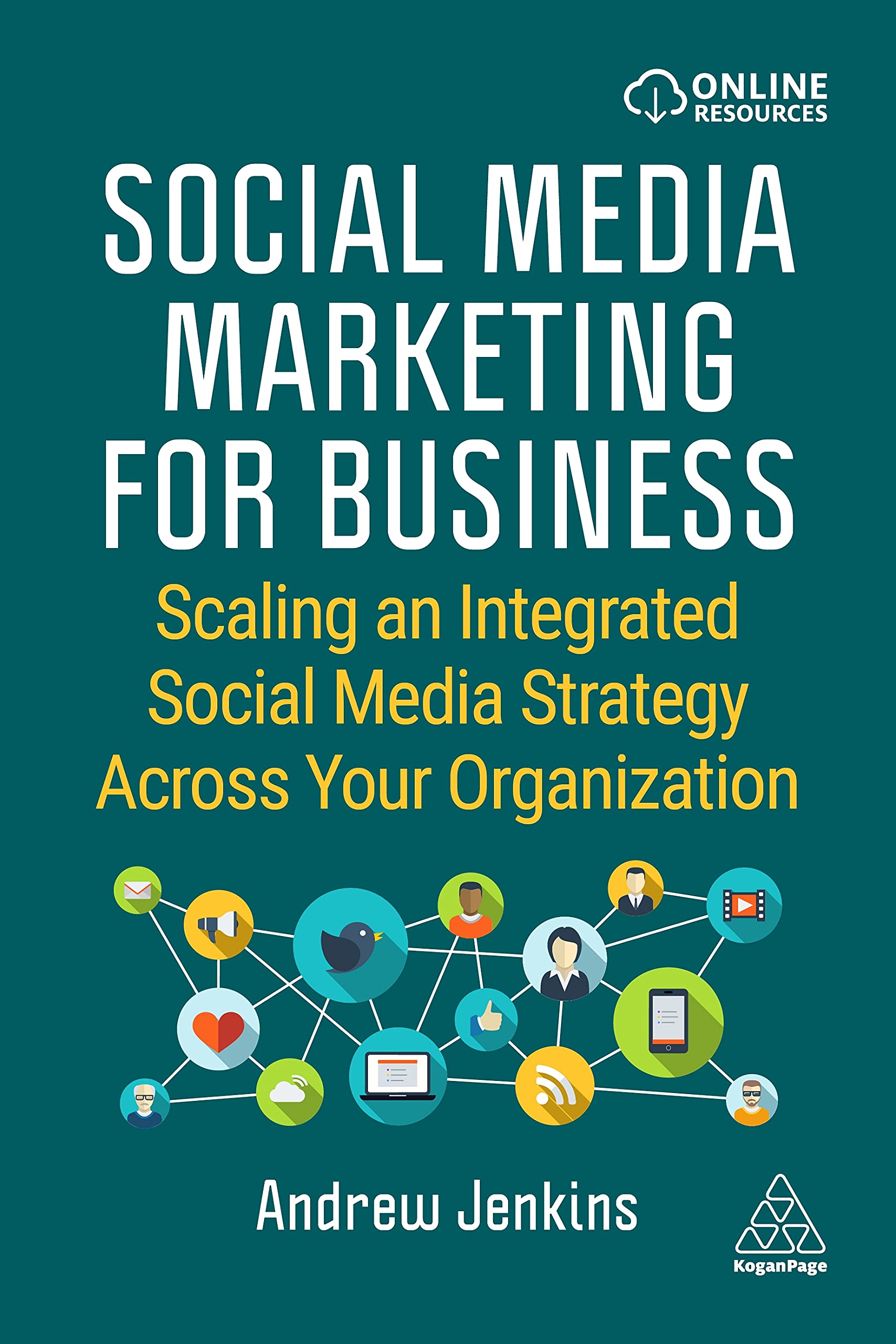Social Media Marketing for Business: Scaling an Integrated Social Media Strategy Across Your Organization,Used