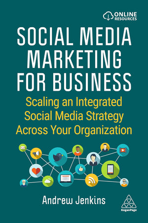 Social Media Marketing for Business: Scaling an Integrated Social Media Strategy Across Your Organization,Used