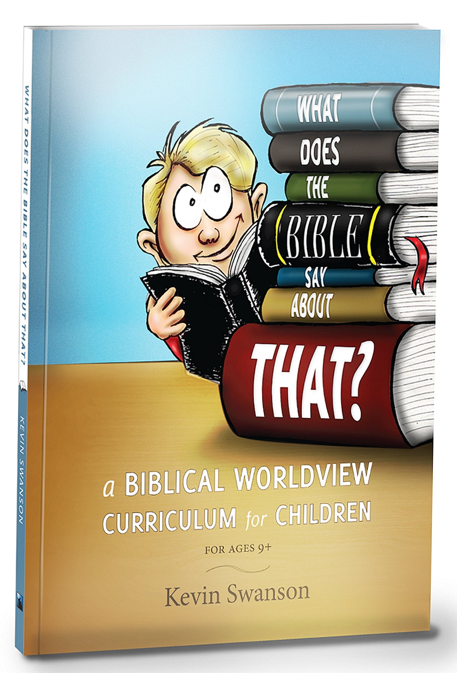 What Does The Bible Say About That?: A Biblical Worldview Curriculum For Children